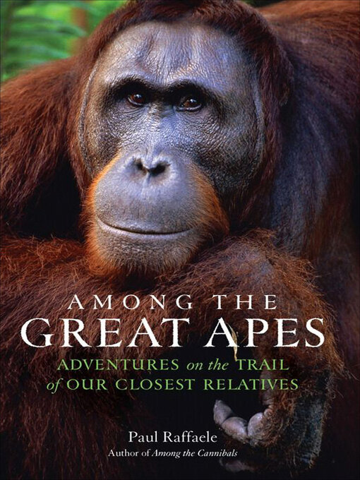 Title details for Among the Great Apes by Paul Raffaele - Available